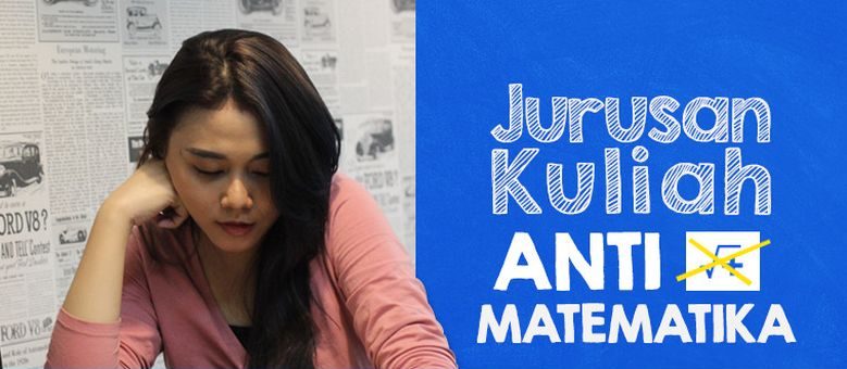 Jurusan Kuliah Tanpa Ada Unsur Matematika Didalamnya