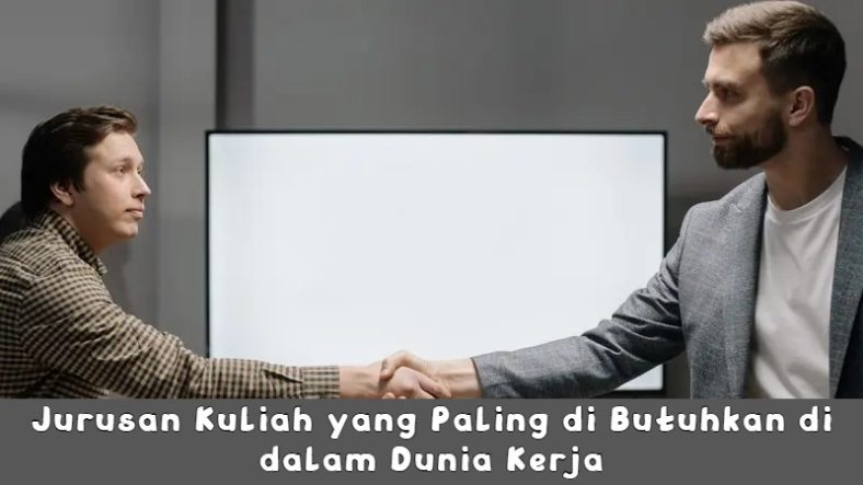 Jurusan Kuliah yang Paling di Butuhkan di dalam